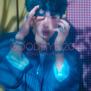 Album YONG JUN HYUNG 1ST ALBUM 'GOODBYE 20's' from Yong Jung Hyung