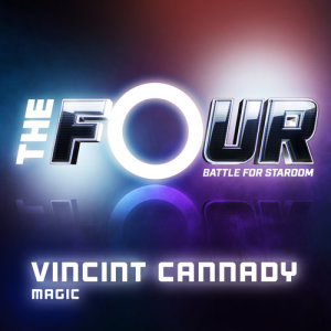 收聽Vincint Cannady的Magic (The Four Performance)歌詞歌曲