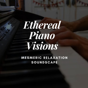 Elba的專輯Ethereal Piano Visions: Mesmeric Relaxation Soundscape