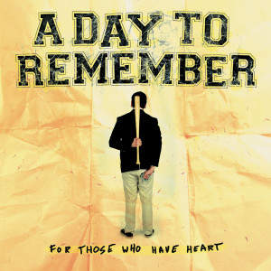 A Day To Remember的專輯For Those Who Have Heart