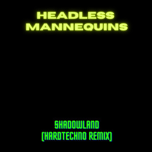 Headless Mannequins的專輯Shadowland (Hardtechno Remix)