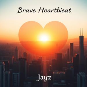 收聽Jayz的Brave Heartbeat歌詞歌曲