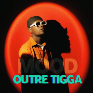 收聽Outre Tigga的Mood歌詞歌曲