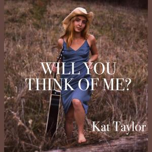 Kat Taylor的專輯Will You Think Of Me?