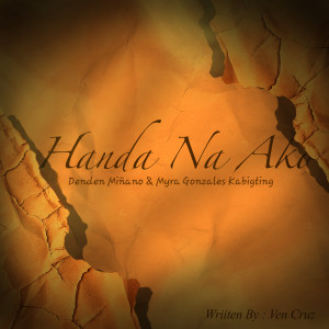 Listen to Handa Na Ako song with lyrics from Denden Miñano
