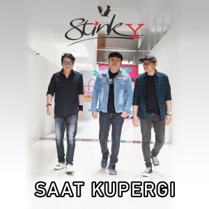 Dengarkan Saat Kupergi lagu dari Stinky dengan lirik