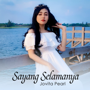Dengarkan lagu Sayang Selamanya nyanyian Jovita Pearl dengan lirik
