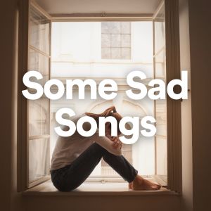 Sad Music Zone的專輯Some Sad Songs