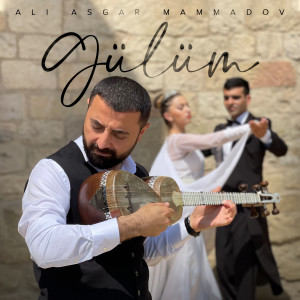 Listen to Gülüm song with lyrics from Ali Asgar Mammadov