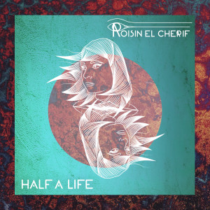 Album Half a Life from Roisin El Cherif
