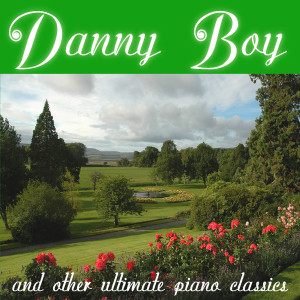 Album Danny Boy and Other Ultimate Piano Classics from Ultimate Piano Classics