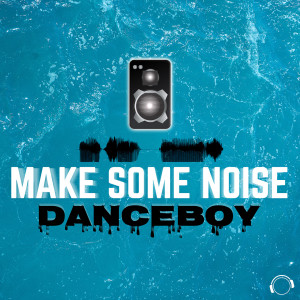 Make Some Noise dari Danceboy
