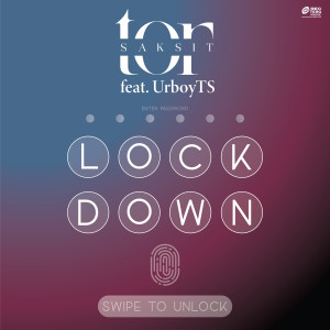 收聽ToR Saksit的Lockdown (feat. UrboyTS)歌詞歌曲