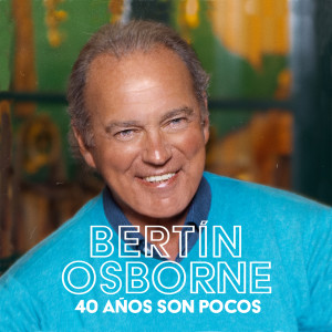 Bertin Osborne的專輯40 Años Son Pocos