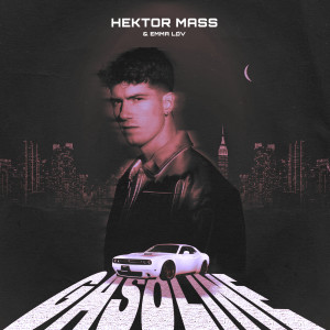 ดาวน์โหลดและฟังเพลง Gasoline พร้อมเนื้อเพลงจาก Hektor Mass