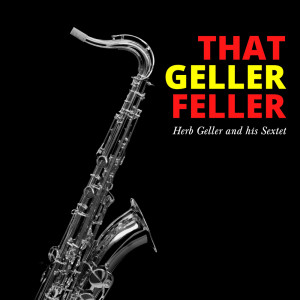 Herb Geller的專輯That Geller Feller