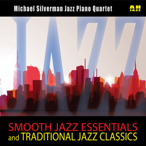Album Jazz! Smooth Jazz Essentials and Traditional Jazz Classics oleh Michael Silverman Jazz Piano Quartet