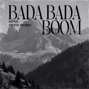 ดาวน์โหลดและฟังเพลง Bada Bada Boom (feat. Krysta Youngs) พร้อมเนื้อเพลงจาก ASPEN