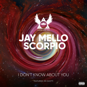 ดาวน์โหลดและฟังเพลง I Don't Know About You (Explicit) พร้อมเนื้อเพลงจาก Jay Mello Scorpio