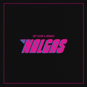 收聽Hot Leche的Nalgas (Explicit)歌詞歌曲