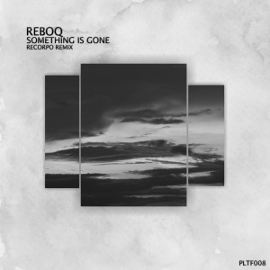 收听Reboq的Something Is Gone (ReCorpo Remix)歌词歌曲