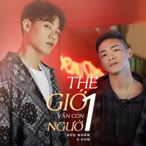 ดาวน์โหลดและฟังเพลง Thế Giới Vẫn Còn 1 Người พร้อมเนื้อเพลงจาก Hữu Nhân