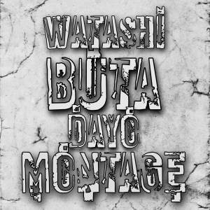 Album WATASHI BUTA DAYO MONTAGE MashUp oleh Adry WG