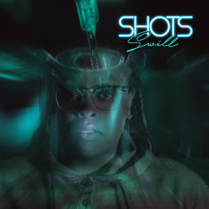 อัลบัม Shots (Explicit) ศิลปิน Swill