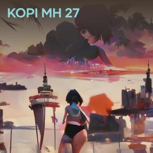 收聽FAHKRUR RADHI的Kopi MH 27歌詞歌曲