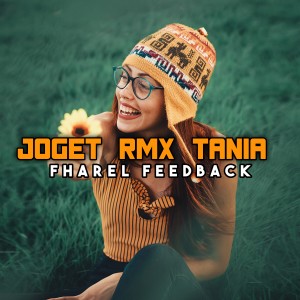Dengarkan JOGET RMX TANIA lagu dari Fharel Feedback dengan lirik