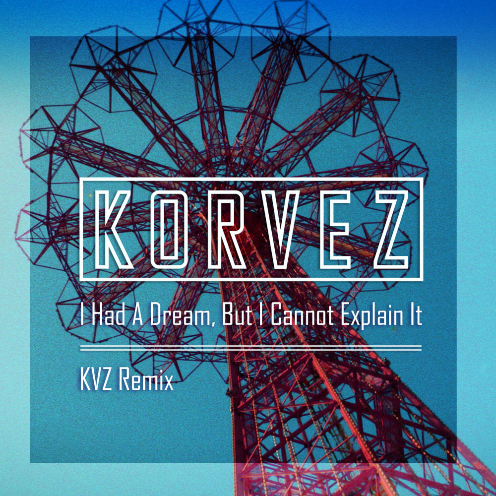 I Had A Dream, But I Cannot Explain It (KVZ Remix -Radio Edit)