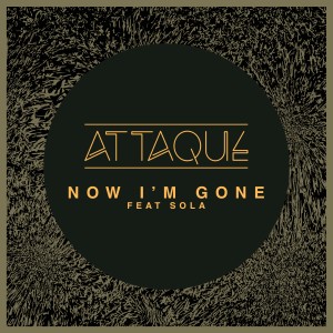 Attaque的專輯Now I'm Gone