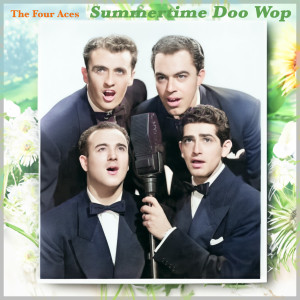 The Four Aces的專輯Summer Time Doo Wop - Lazy Days of Summer with The Four Aces (Remastered)