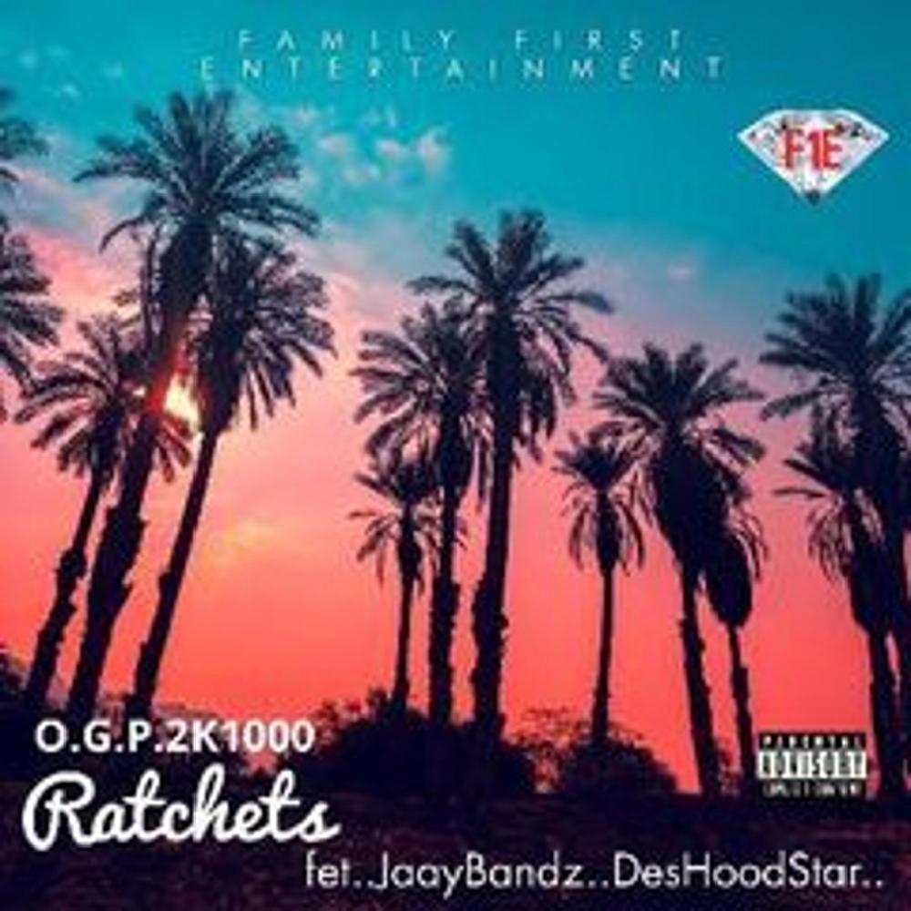 Ratchets (feat. OGP2K1000, DesHoodStar & JaayBandz) (Explicit)