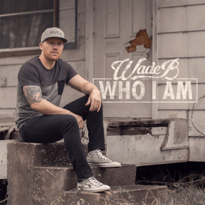 ดาวน์โหลดและฟังเพลง Who I Am (Explicit) พร้อมเนื้อเพลงจาก Wade B