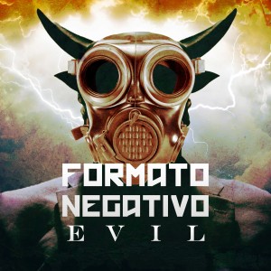ดาวน์โหลดและฟังเพลง Evil (Single Version) (Explicit) พร้อมเนื้อเพลงจาก Formato Negativo
