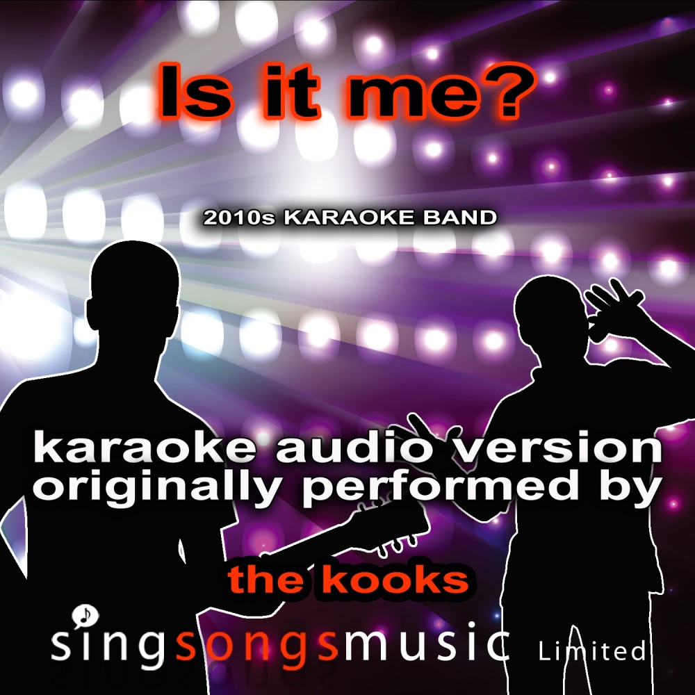 Is It Me (Originally Performed By The Kooks) {Karaoke Audio Version}