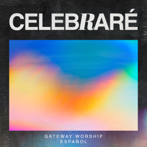 Gateway Worship feat. Josh Morales & Funky的專輯Celebraré (Live)