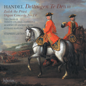 Handel: Dettingen Te Deum; Zadok the Priest