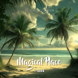 DJ Sava的專輯Magical Place (Deluxe Collection)