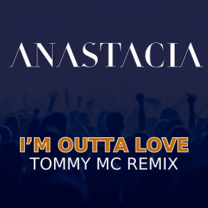 อัลบัม I'm Outta Love (Tommy Mc Remix) ศิลปิน Anastacia