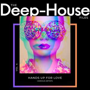 Hands Up for Love (The Deep-House Files), Vol. 4 (Explicit) dari Various