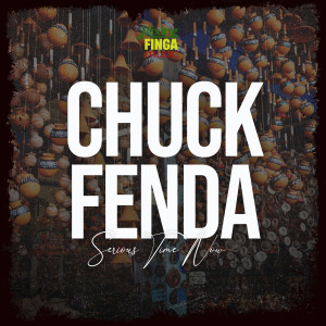 Album Serious Time Now from Chuck Fenda