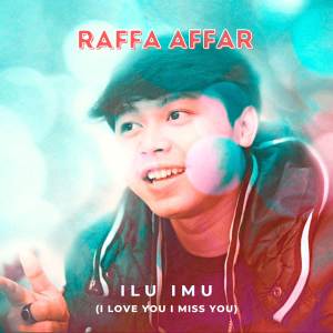收聽Raffa Affar的ILU IMU歌詞歌曲