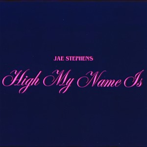 อัลบัม High My Name Is (Explicit) ศิลปิน Jae Stephens