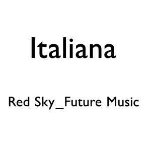 收聽Red Sky_Future Music的Italiana (Explicit)歌詞歌曲