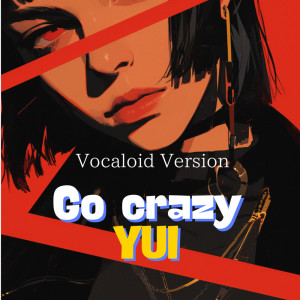 YUI的專輯Go Crazy (Vocaloid　Version)