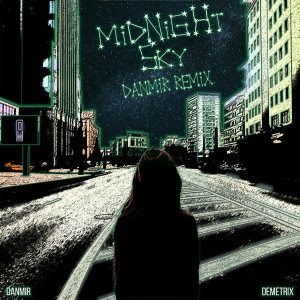 Listen to Midnight Sky (Danmir Remix) (DANMIR Remix) song with lyrics from Terrakapone