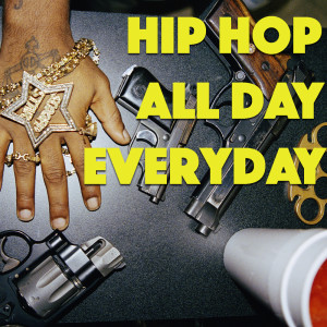 Album Hip Hop All Day Every Day (Explicit) from Various Artists