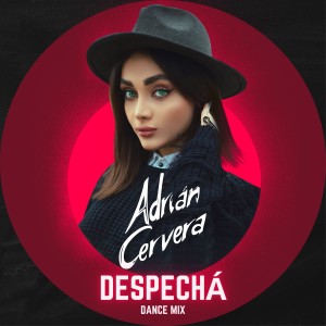 Adrian Cervera的專輯DESPECHÁ (Dance Mix)